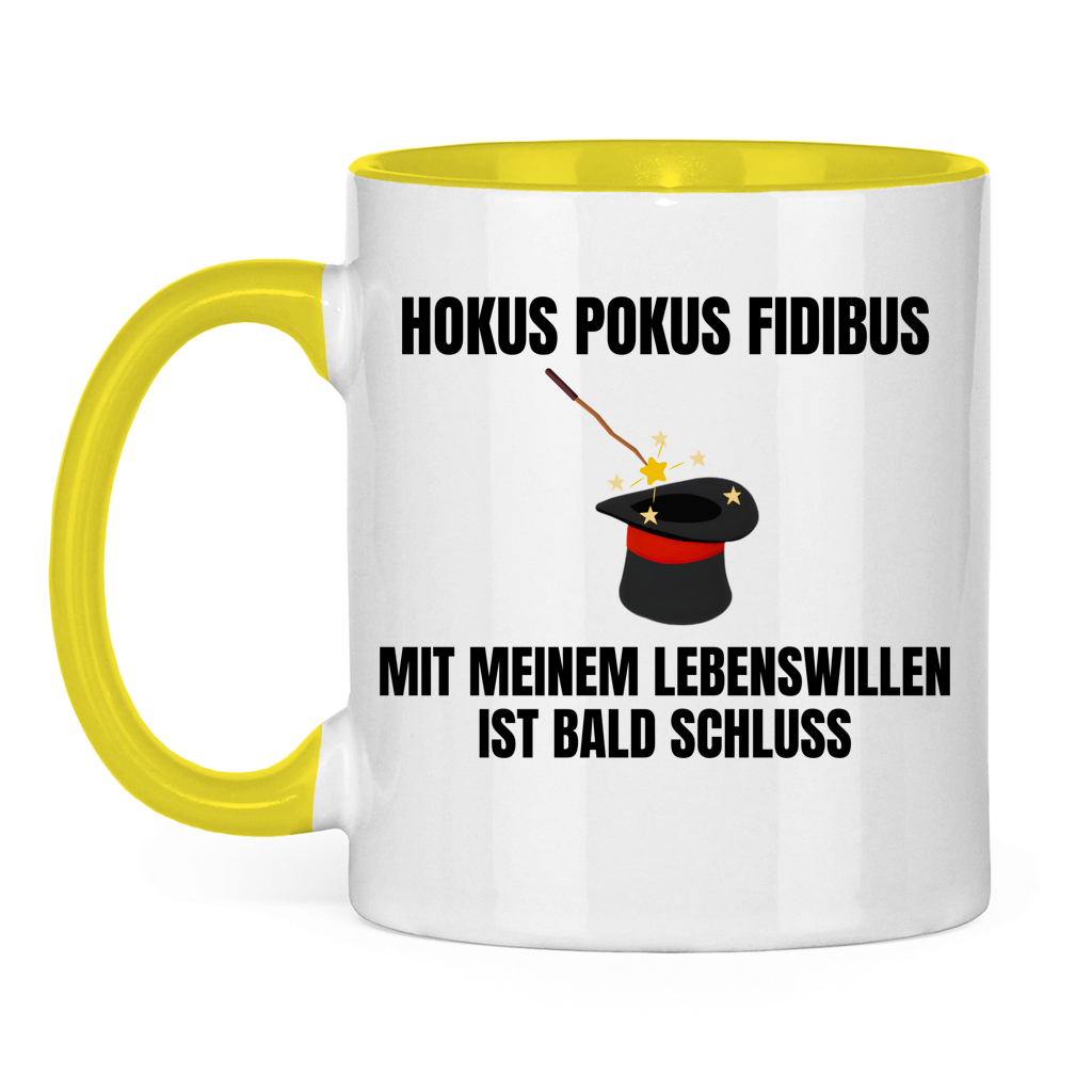 Hokus Pokus Fidibus mit meinem Lebenswillen ist bald Schluss - lustige Tasse
