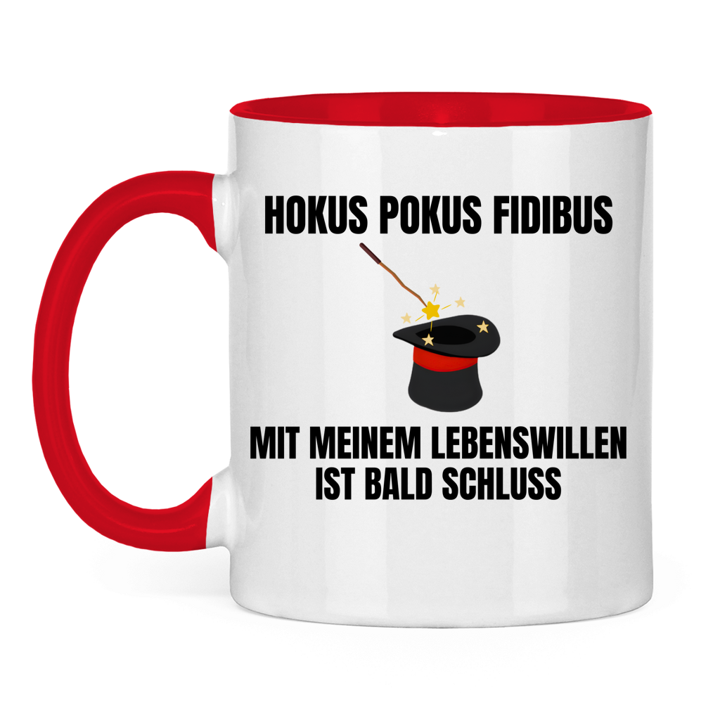 Hokus Pokus Fidibus mit meinem Lebenswillen ist bald Schluss - lustige Tasse