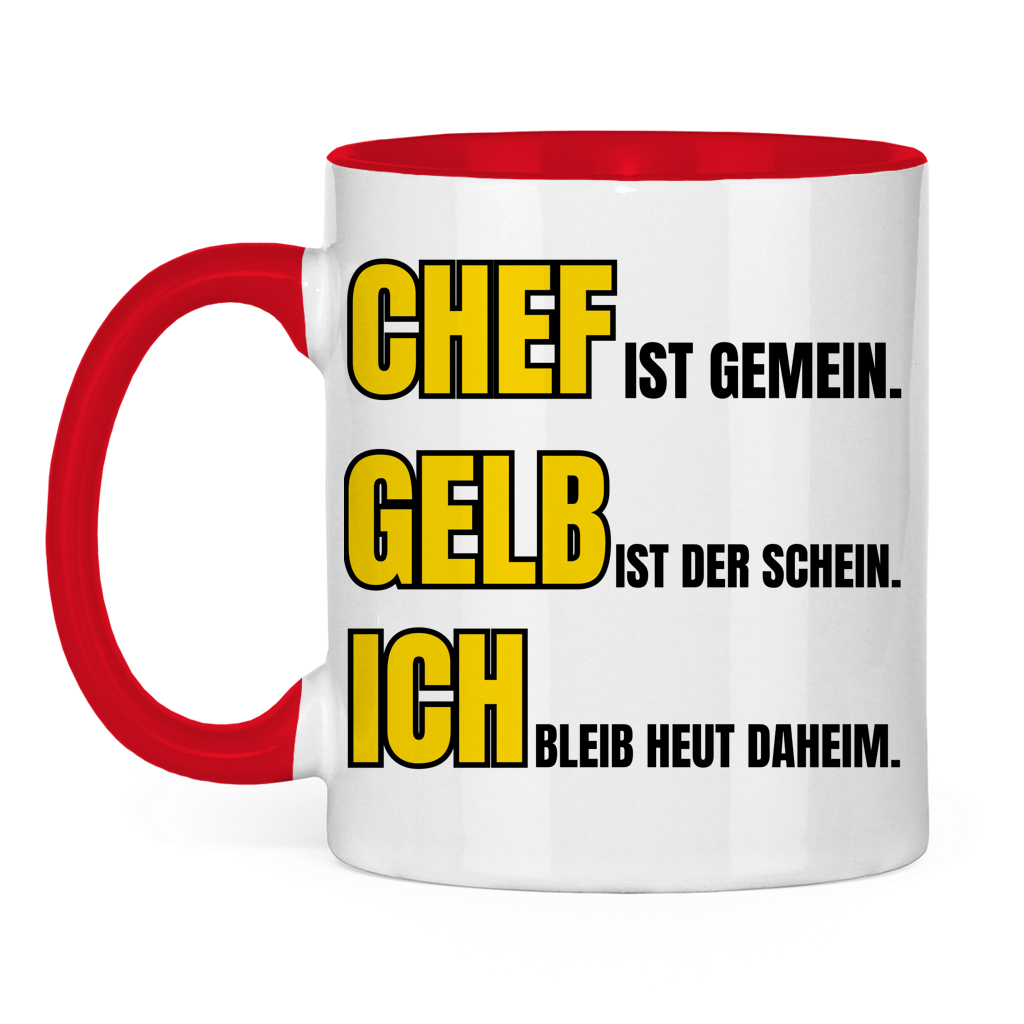 Chef ist gemein, gelb ist der Schein, ich bleib heut daheim – lustige Tasse