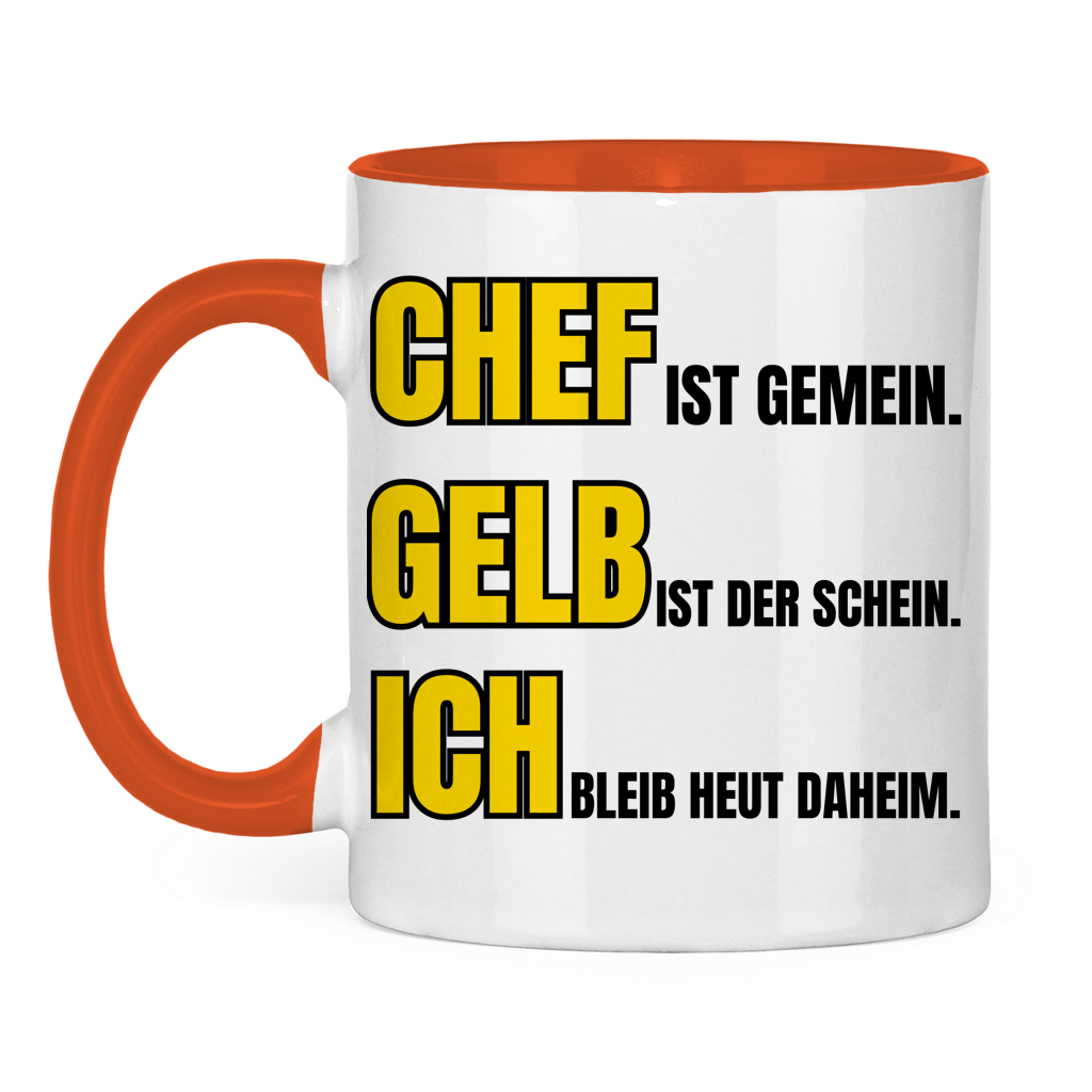 Chef ist gemein, gelb ist der Schein, ich bleib heut daheim – lustige Tasse