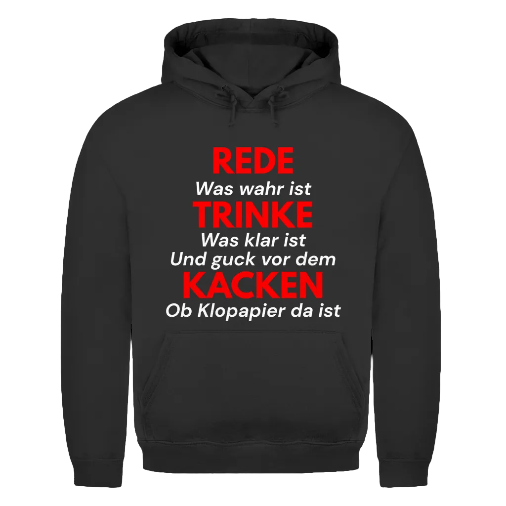 REDE was wahr ist TRINKE was klar ist Und guck vor dem KACKEN ob Klopapier da ist – lustiger Hoodie