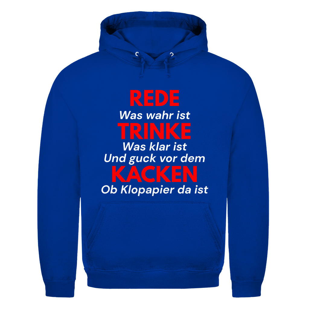 REDE was wahr ist TRINKE was klar ist Und guck vor dem KACKEN ob Klopapier da ist – lustiger Hoodie