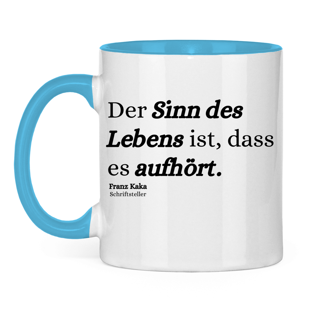 Der Sinn des Lebens ist, dass es aufhört – lustige Tasse