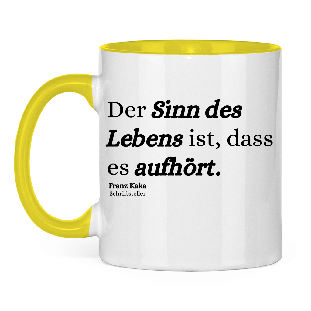 Der Sinn des Lebens ist, dass es aufhört – lustige Tasse
