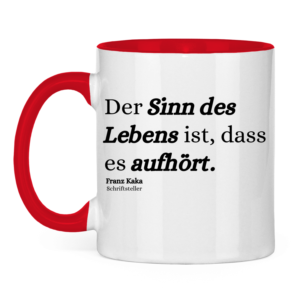 Der Sinn des Lebens ist, dass es aufhört – lustige Tasse