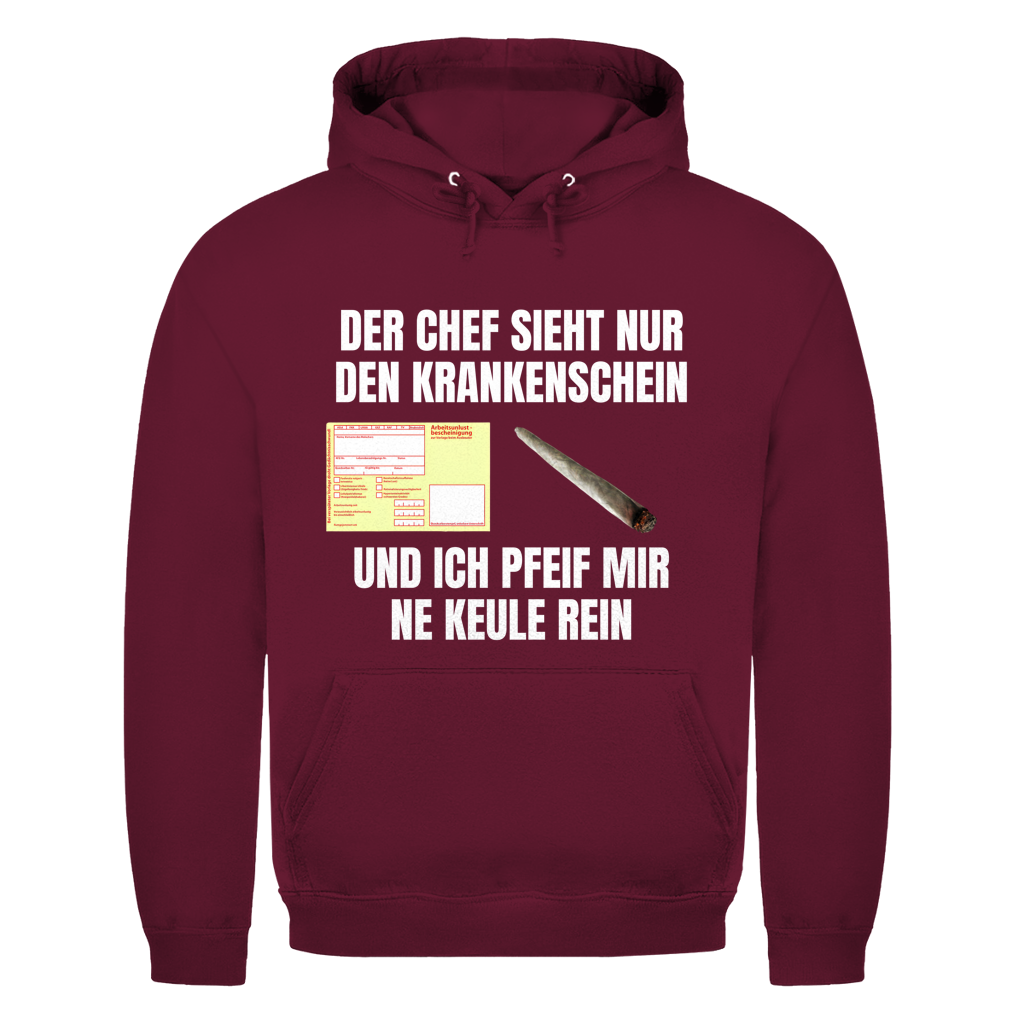 Der Chef sieht nur den Krankenschein und ich pfeif mir ’ne Keule rein – lustiger Hoodie
