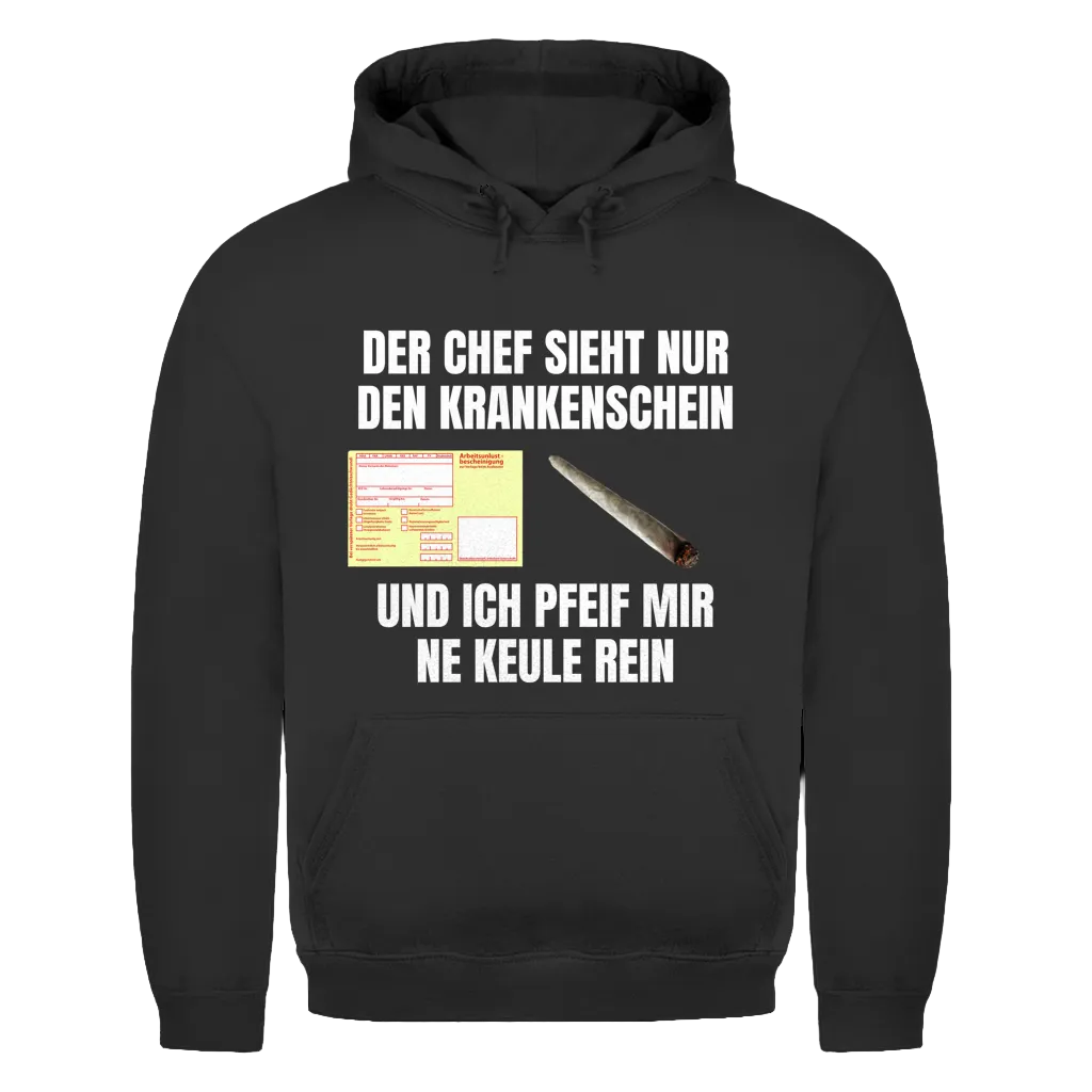 Der Chef sieht nur den Krankenschein und ich pfeif mir ’ne Keule rein – lustiger Hoodie