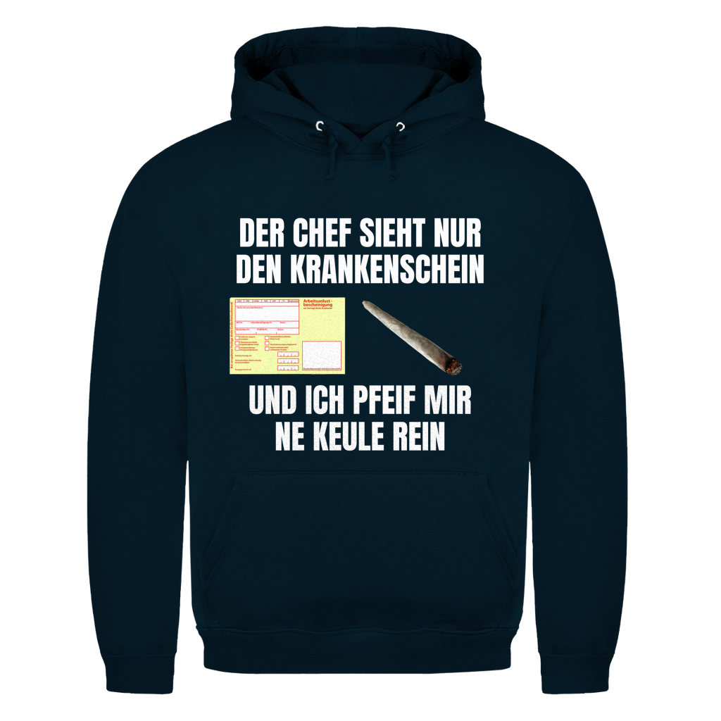 Der Chef sieht nur den Krankenschein und ich pfeif mir ’ne Keule rein – lustiger Hoodie