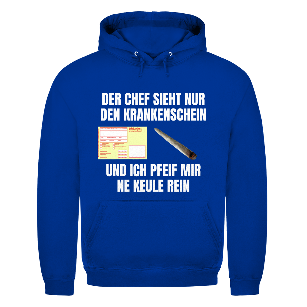 Der Chef sieht nur den Krankenschein und ich pfeif mir ’ne Keule rein – lustiger Hoodie