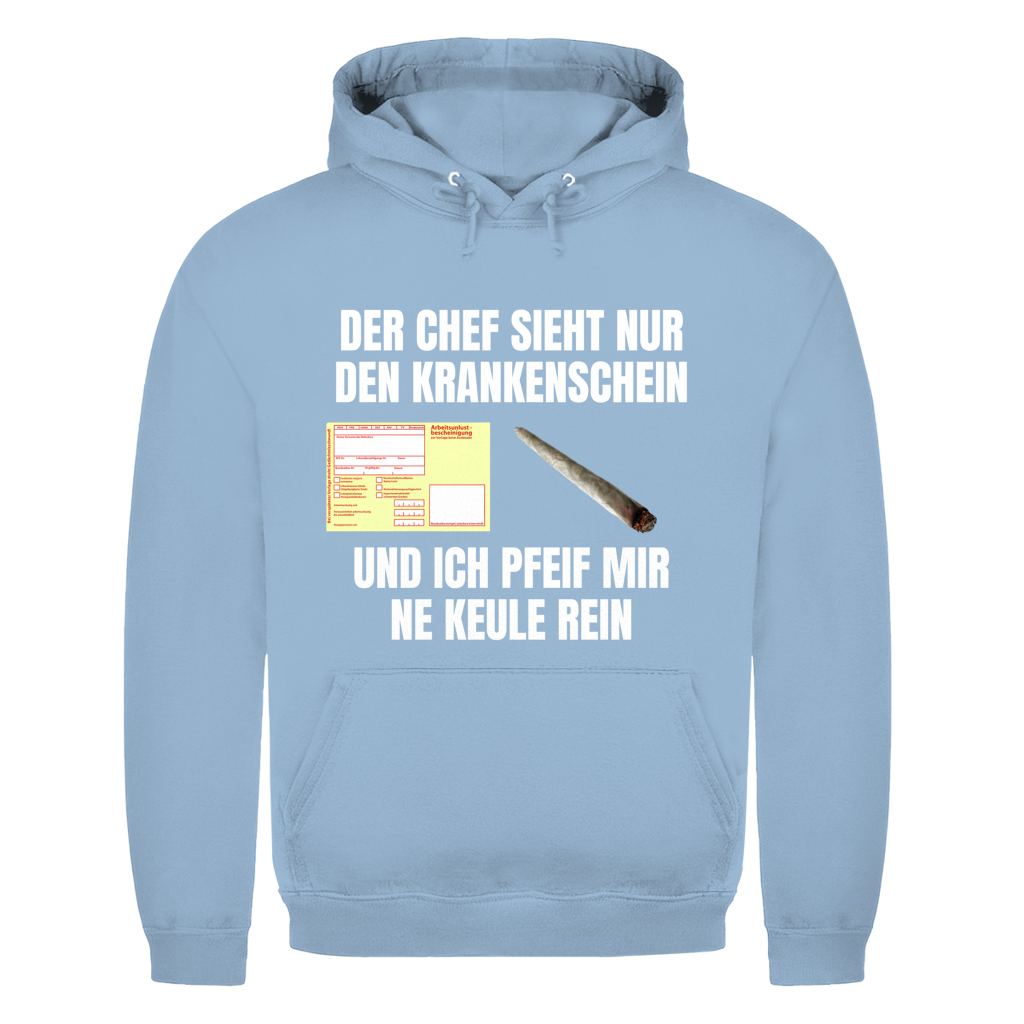 Der Chef sieht nur den Krankenschein und ich pfeif mir ’ne Keule rein – lustiger Hoodie