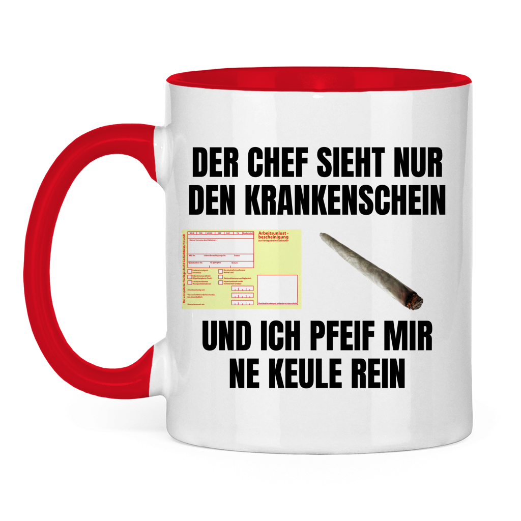 Der Chef sieht nur den Krankenschein und ich pfeif mir ’ne Keule rein – lustige Tasse