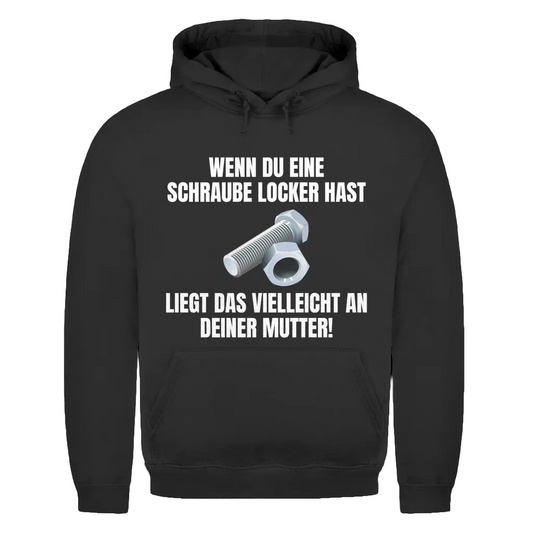 Wenn du eine Schraube locker hast, liegt das vielleicht an deiner Mutter – lustiger Hoodie