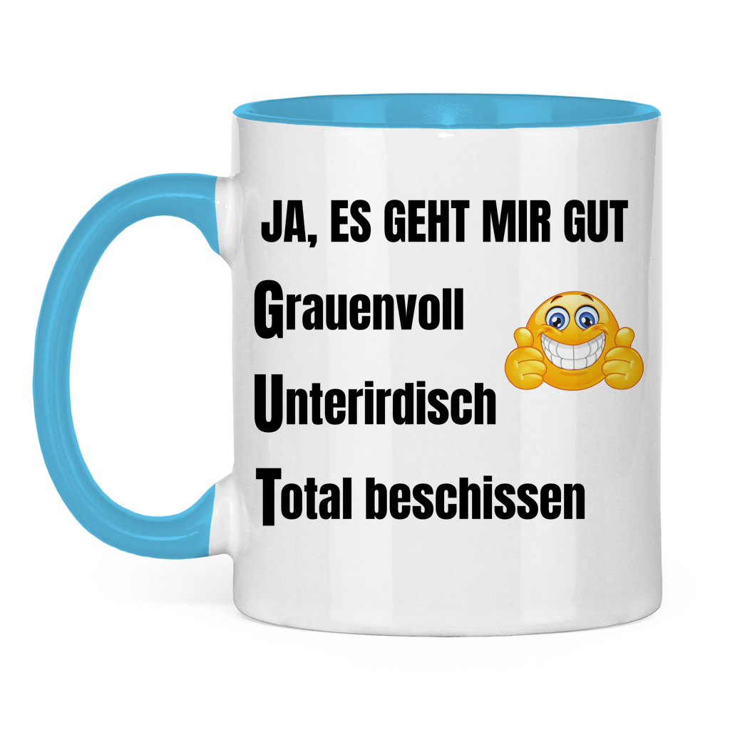 Ja, mir geht es gut – grauenvoll – unterirdisch – total beschissen – lustige Tasse
