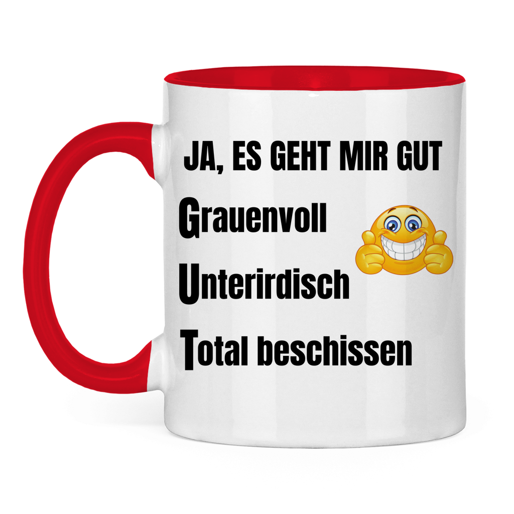 Ja, mir geht es gut – grauenvoll – unterirdisch – total beschissen – lustige Tasse