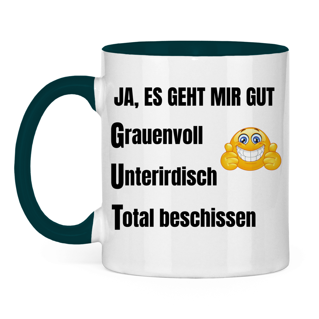 Ja, mir geht es gut – grauenvoll – unterirdisch – total beschissen – lustige Tasse