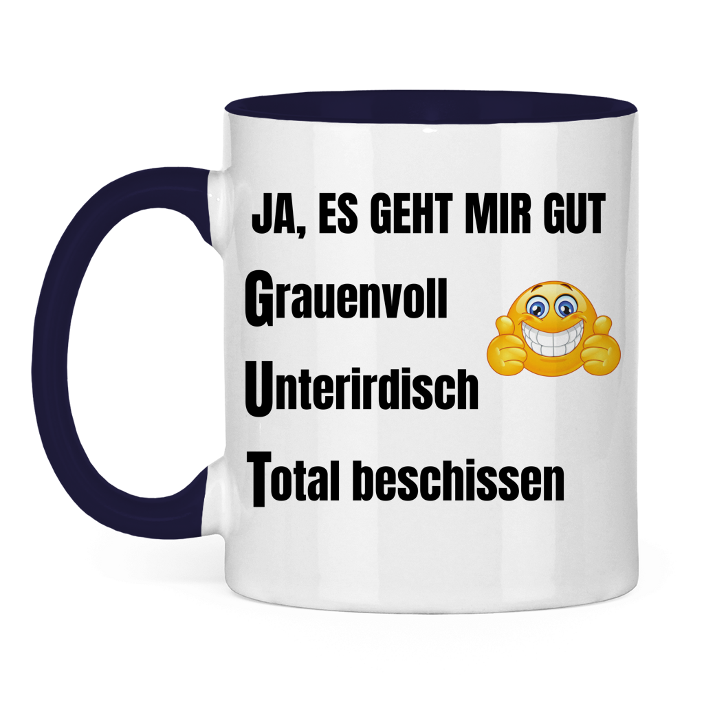 Ja, mir geht es gut – grauenvoll – unterirdisch – total beschissen – lustige Tasse
