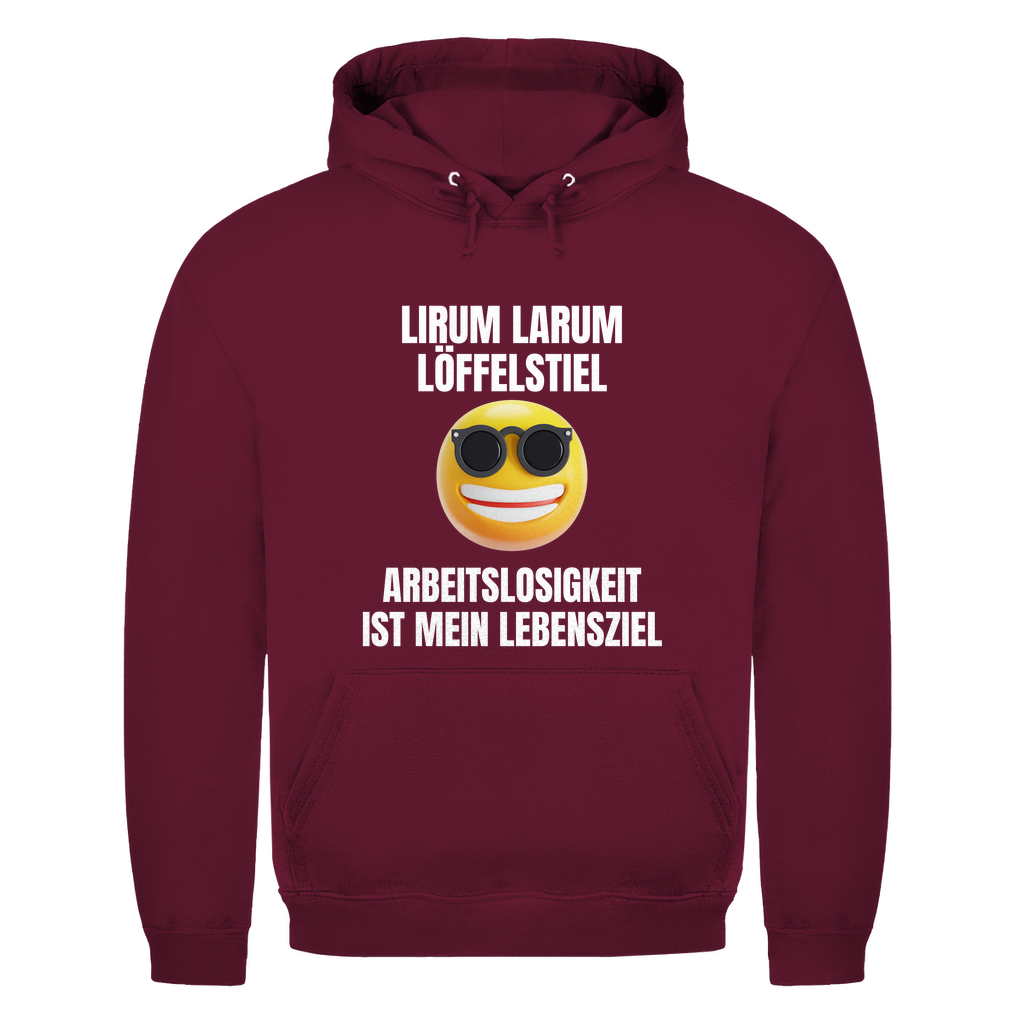 Lirum Larum Löffelstiel – Arbeitslosigkeit ist mein Lebensziel – lustiger Hoodie