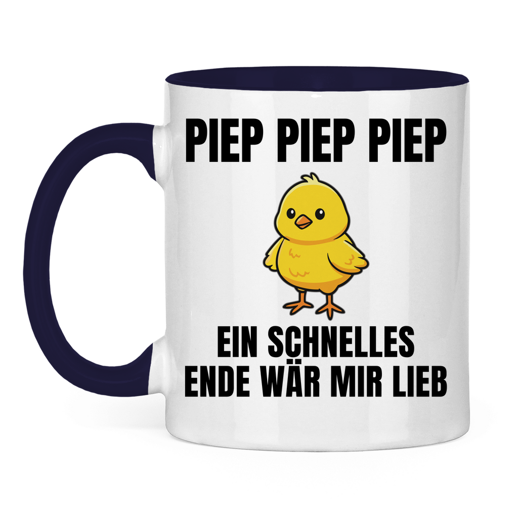 Piep piep piep – ein schnelles Ende wär mir lieb – lustige Tasse