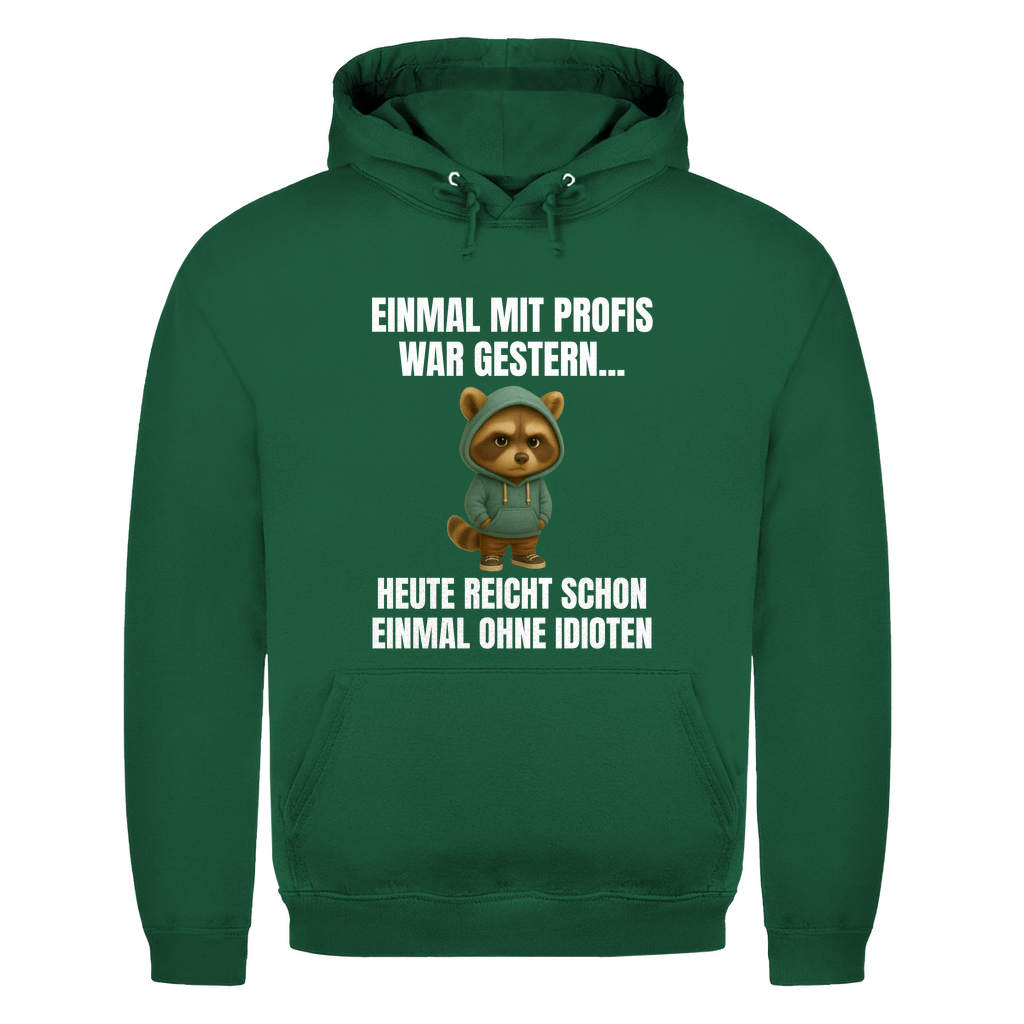 Einmal mit Profis war gestern – heute reicht schon einmal ohne Idioten – lustiger Hoodie