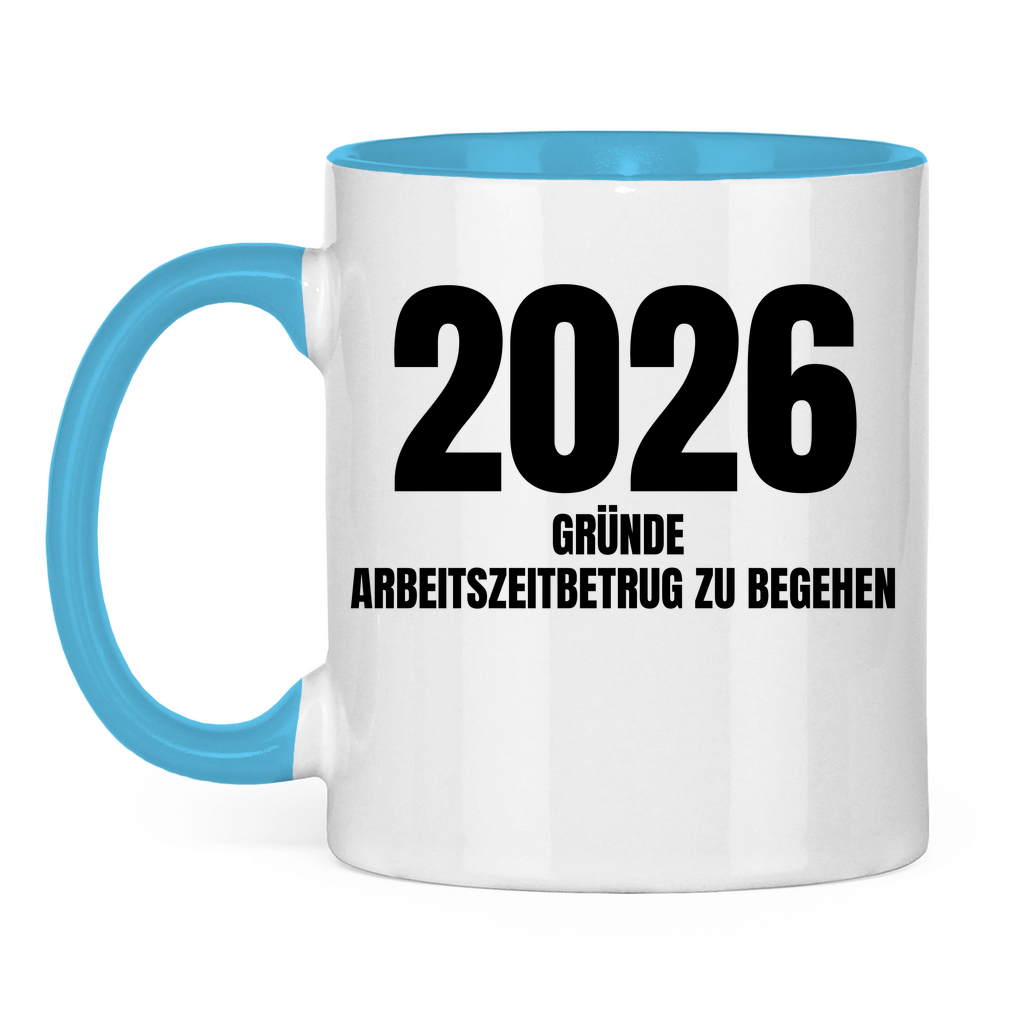 2026 Gründe Arbeitszeitbetrug zu begehen – lustige Tasse