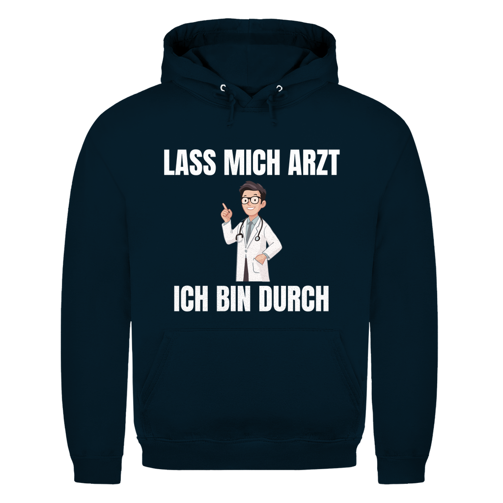 Lass mich Arzt – ich bin durch – lustiger Hoodie