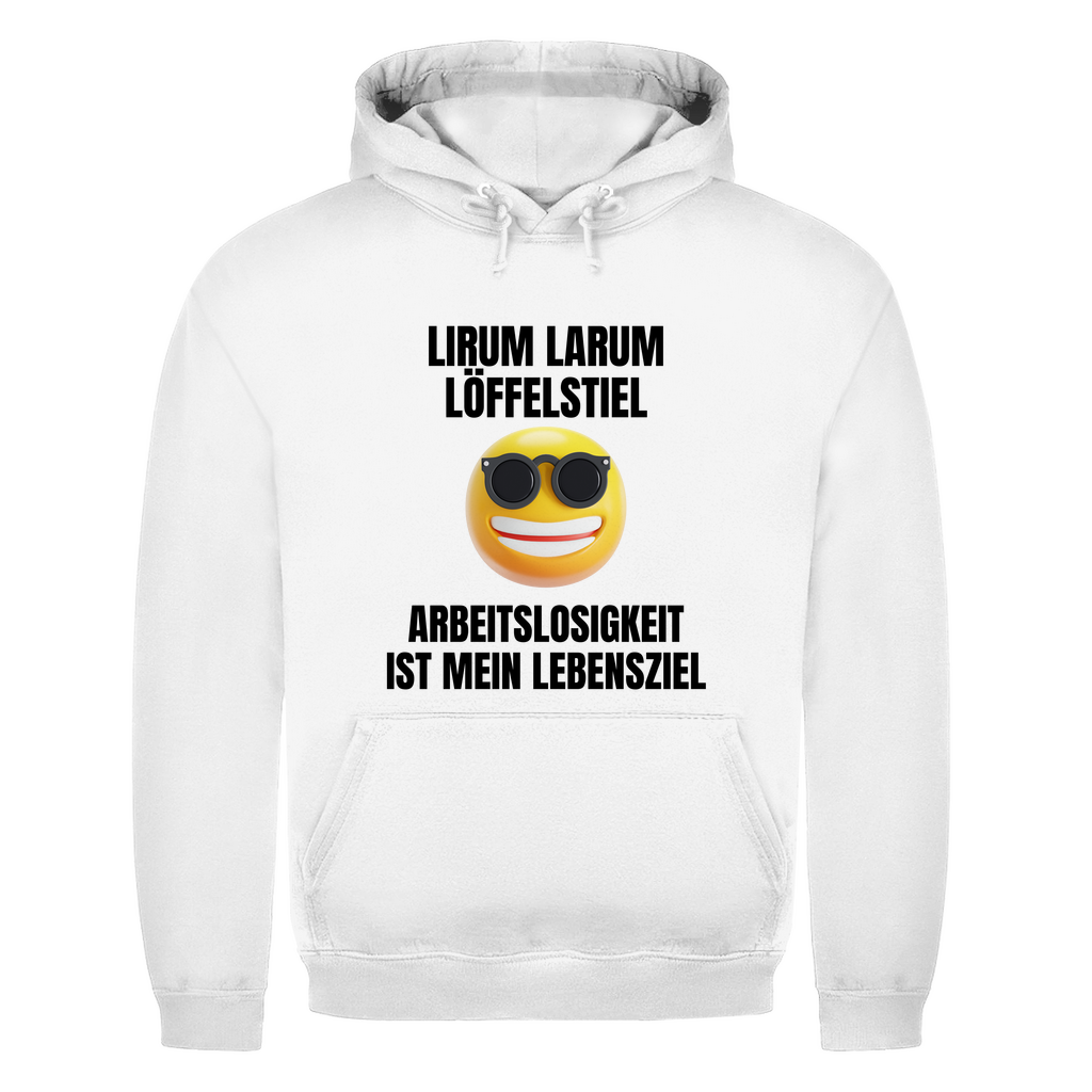 Lirum Larum Löffelstiel – Arbeitslosigkeit ist mein Lebensziel – lustiger Hoodie