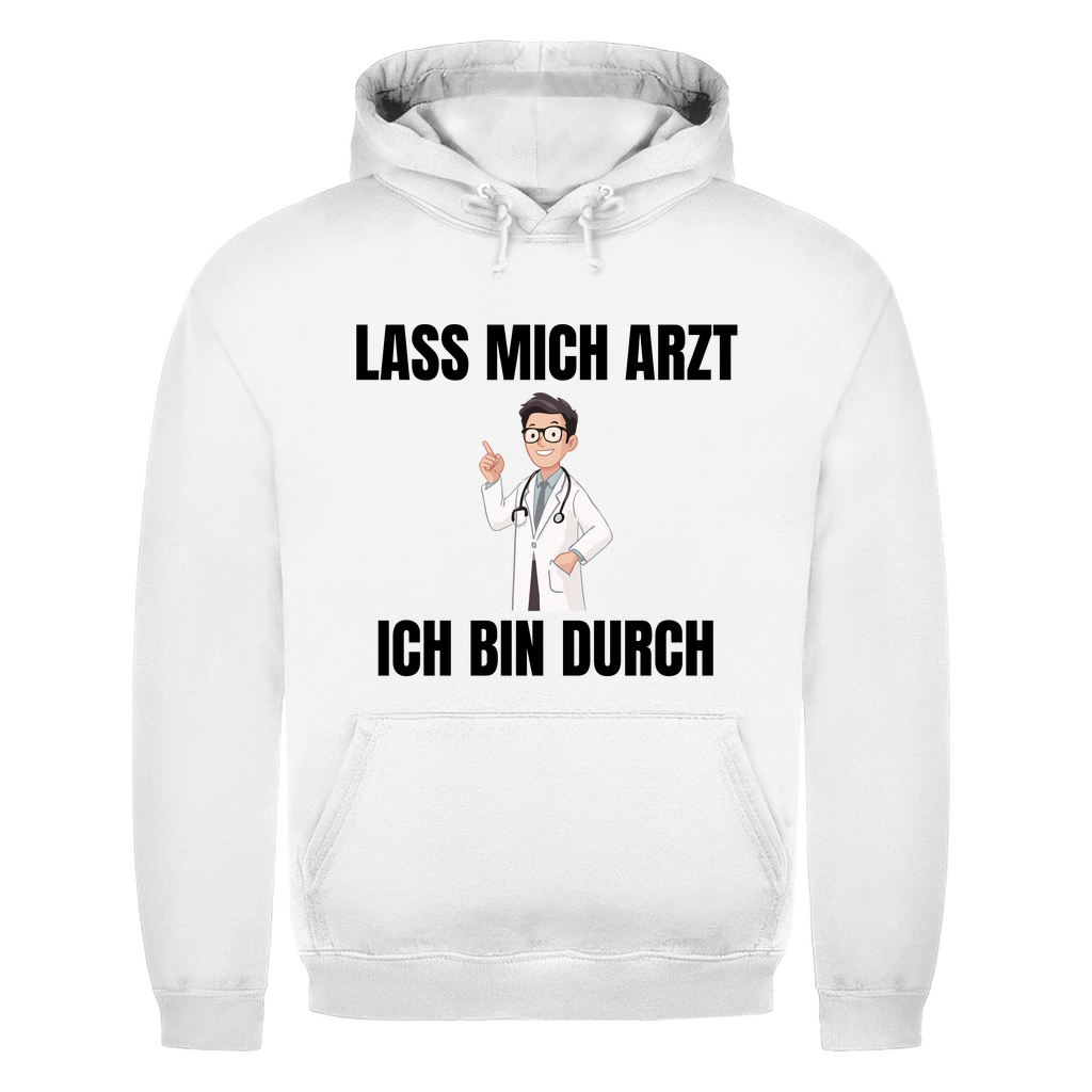 Lass mich Arzt – ich bin durch – lustiger Hoodie