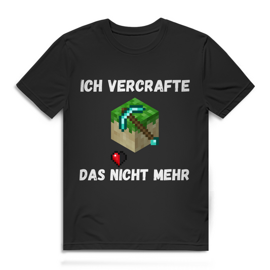 Ich vercrafte das nicht mehr – lustiges T-Shirt