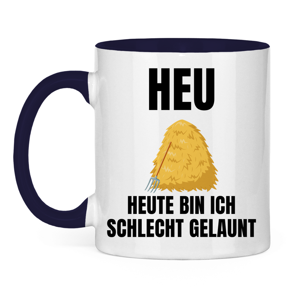 Heu – Heute bin ich schlecht gelaunt – lustige Tasse