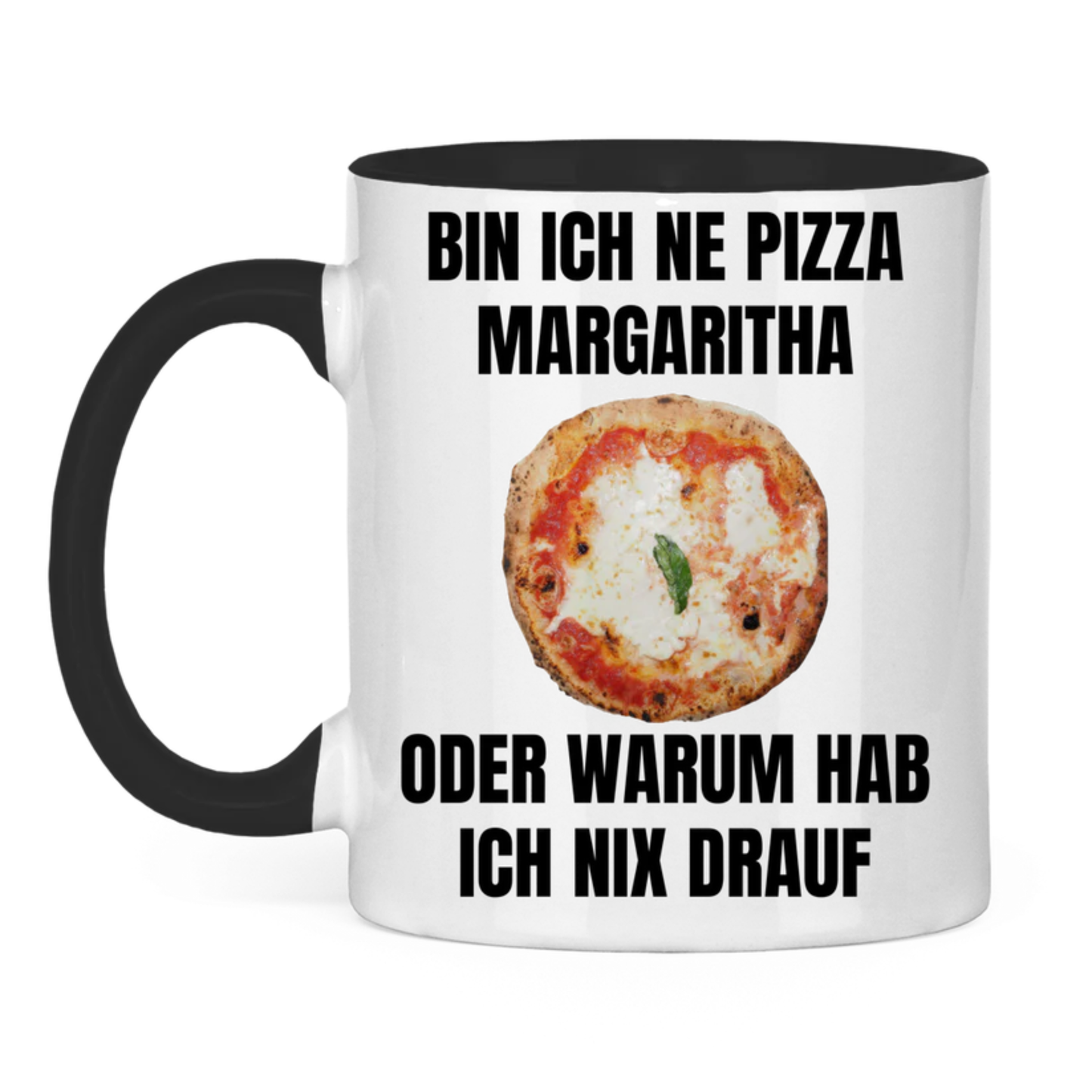 Bin ich ’ne Pizza Margherita oder warum hab ich nix drauf? – lustige Tasse