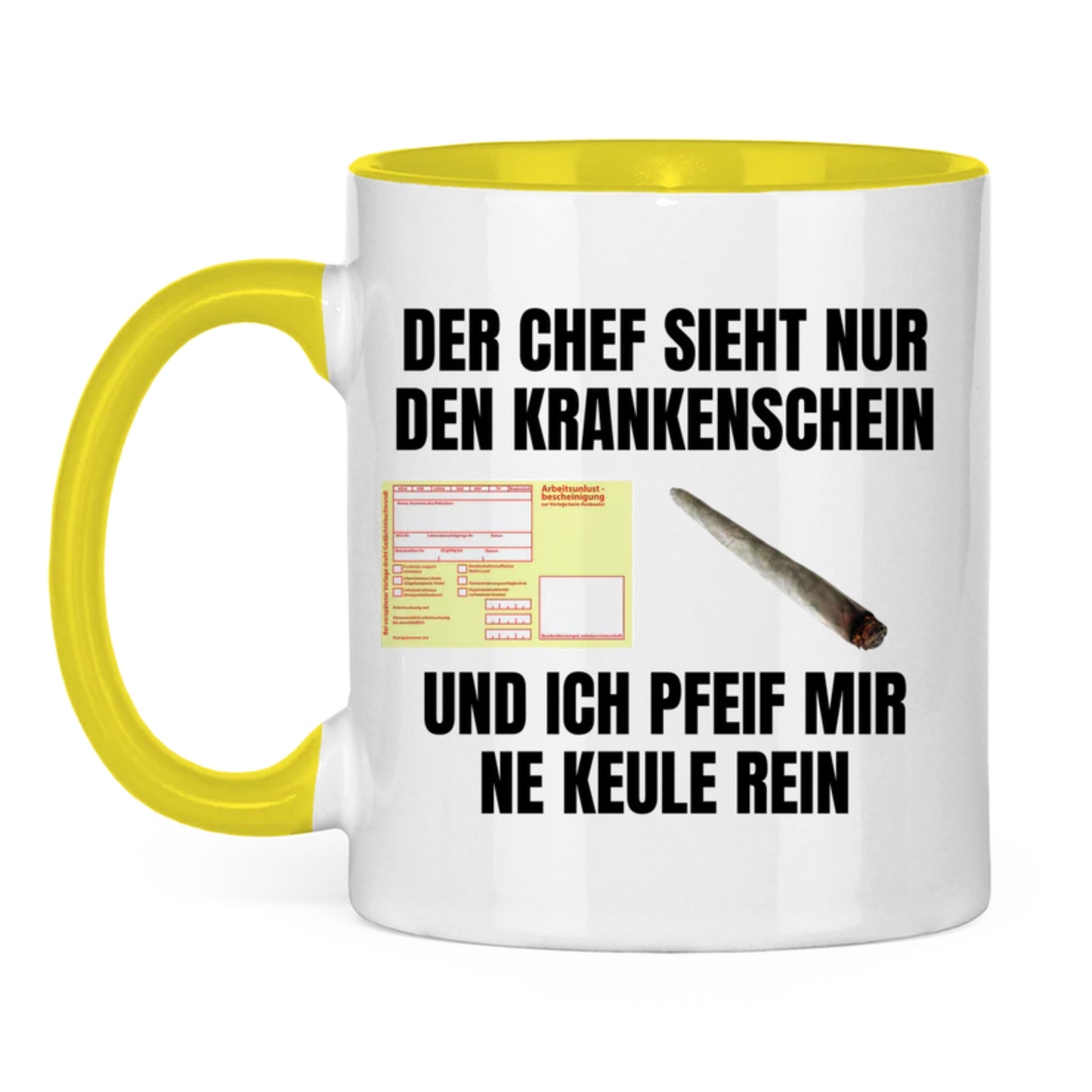 Der Chef sieht nur den Krankenschein und ich pfeif mir ’ne Keule rein – lustige Tasse