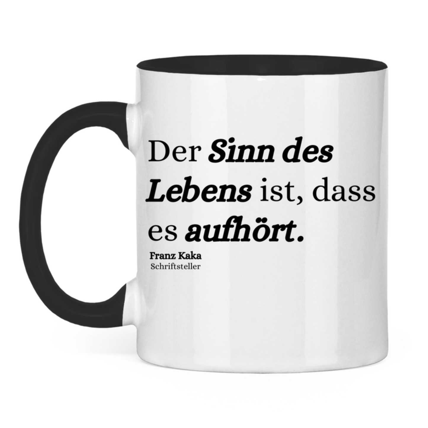 Der Sinn des Lebens ist, dass es aufhört – lustige Tasse
