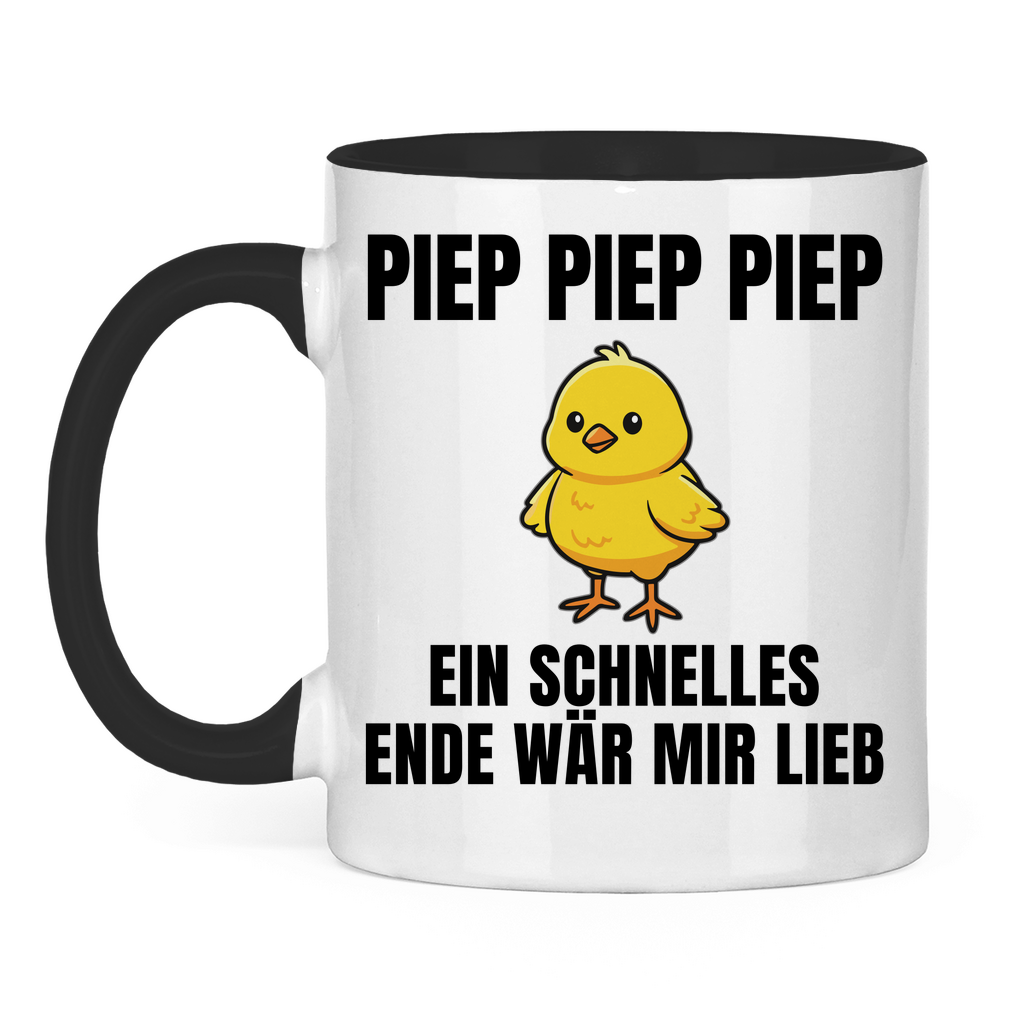 Piep piep piep – ein schnelles Ende wär mir lieb – lustige Tasse