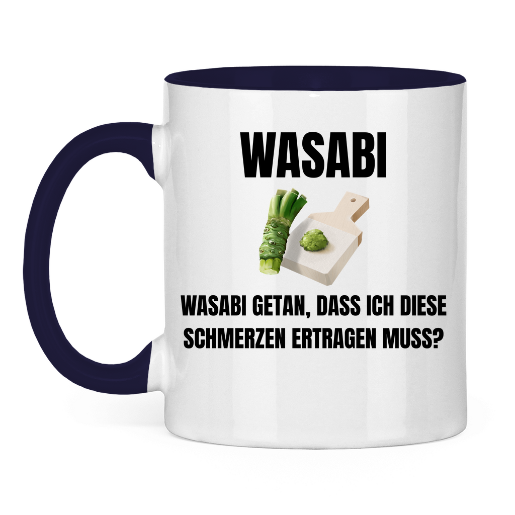 Wasabi, Wasabi getan – Dass ich diese Schmerzen ertragen muss? – lustige Tasse
