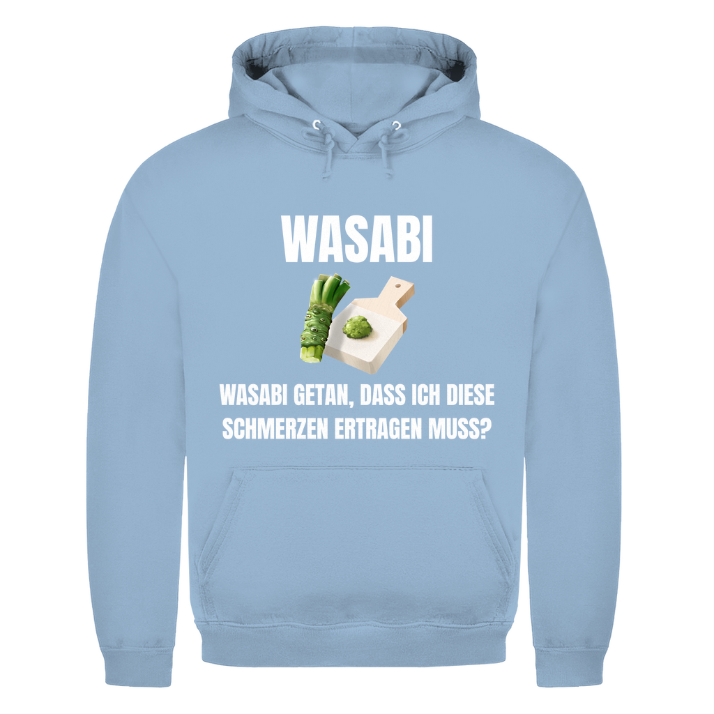 Wasabi, Wasabi getan – Dass ich diese Schmerzen ertragen muss? – lustiger Hoodie