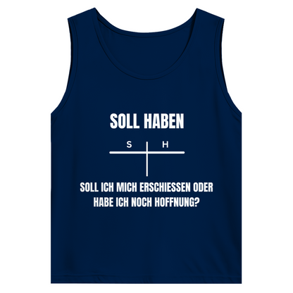 SOLL – HABEN – oder ERSCHIESSEN? – lustiges Tank Top