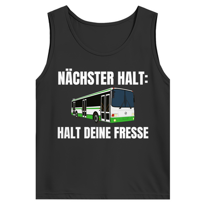 Nächster Halt – Halt deine Fresse – lustiges Tank Top