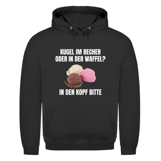 Kugel im Becher oder in der Waffel? – In den Kopf bitte – lustiger Hoodie