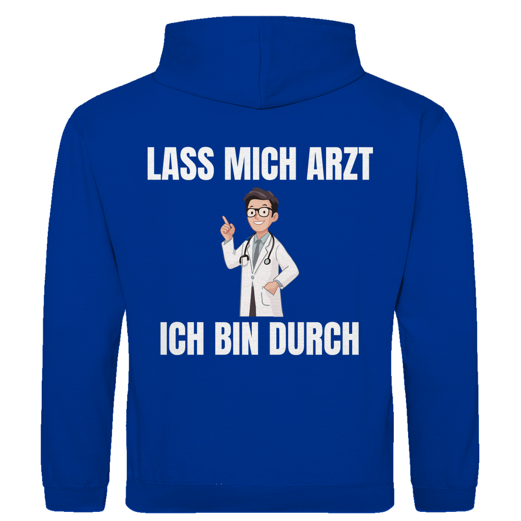 Lass mich Arzt – ich bin durch – lustiger Hoodie (Backprint)