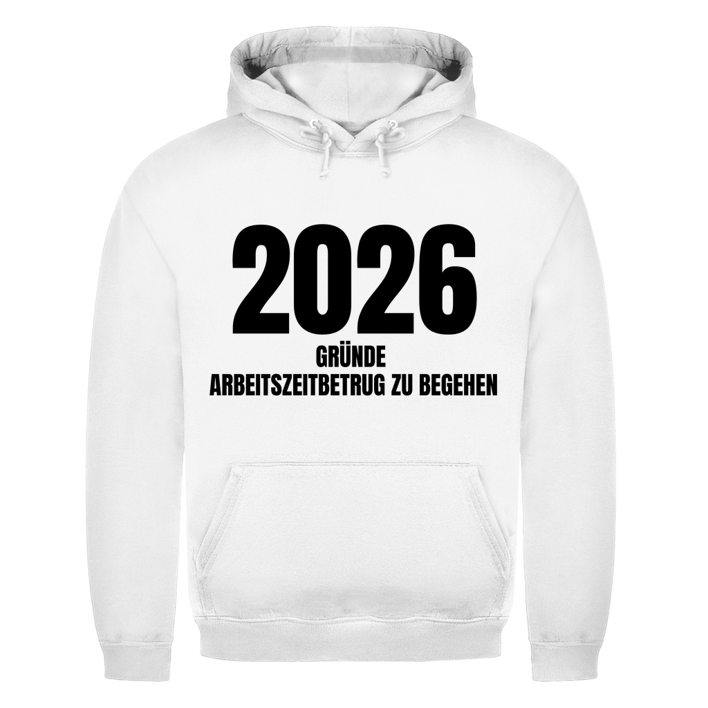 2026 Gründe Arbeitszeitbetrug zu begehen – lustiger Hoodie