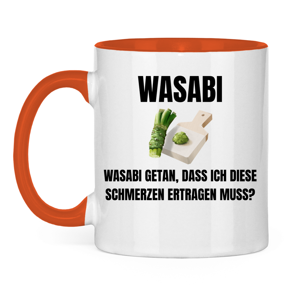Wasabi, Wasabi getan – Dass ich diese Schmerzen ertragen muss? – lustige Tasse