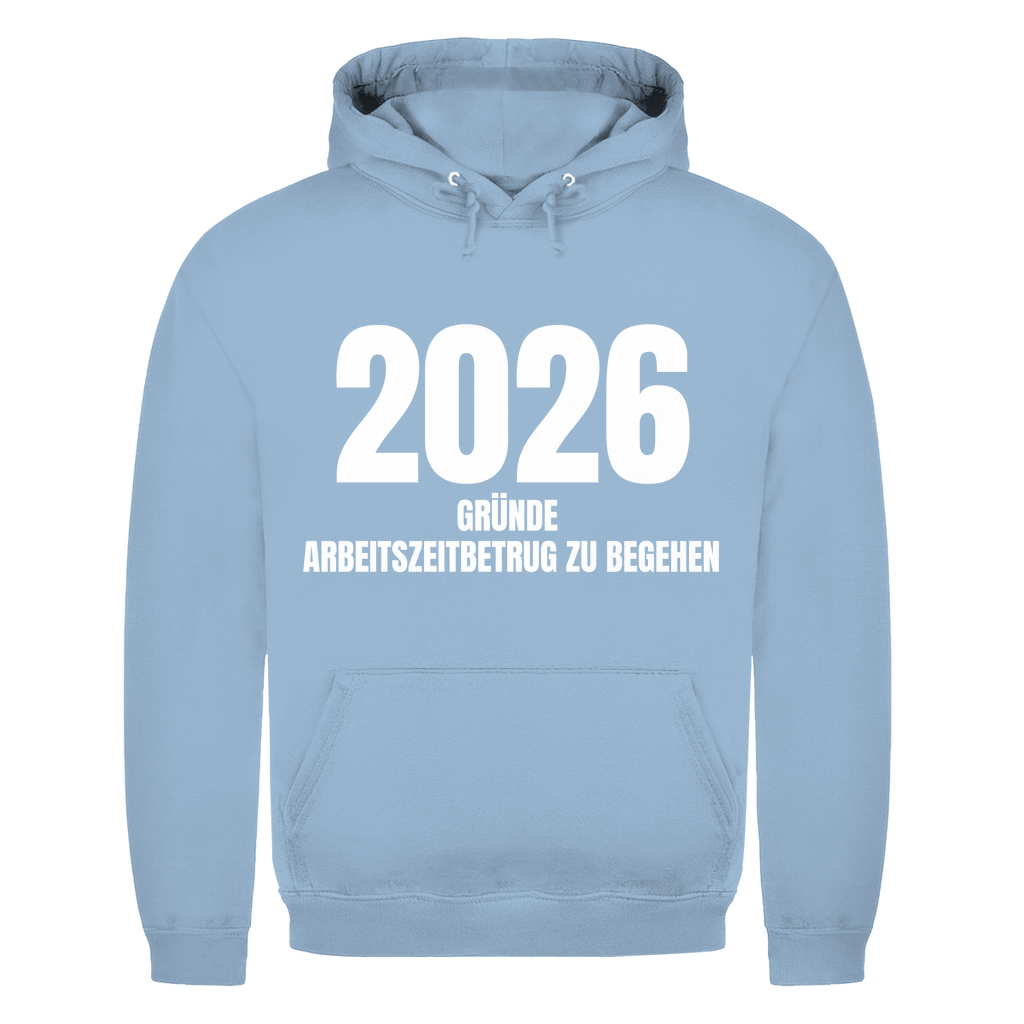 2026 Gründe Arbeitszeitbetrug zu begehen – lustiger Hoodie