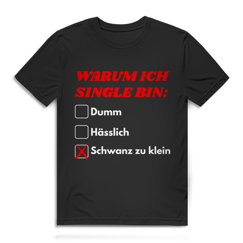 Warum ich Single bin – lustiges Premium T-Shirt