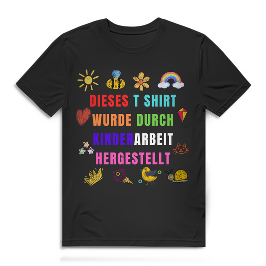 Dieses T-Shirt wurde durch Kinderarbeit hergestellt – lustiges T-Shirt