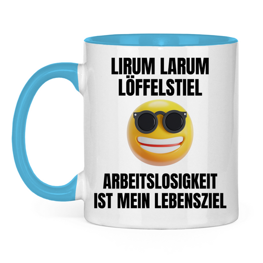 Lirum Larum Löffelstiel – Arbeitslosigkeit ist mein Lebensziel – lustige Tasse
