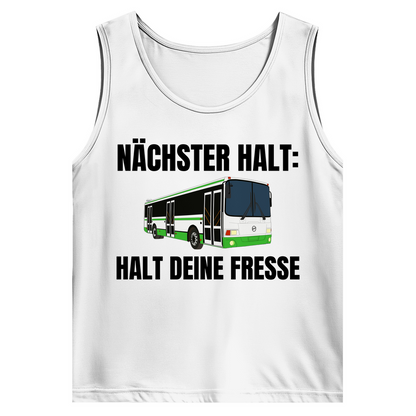 Nächster Halt – Halt deine Fresse – lustiges Tank Top