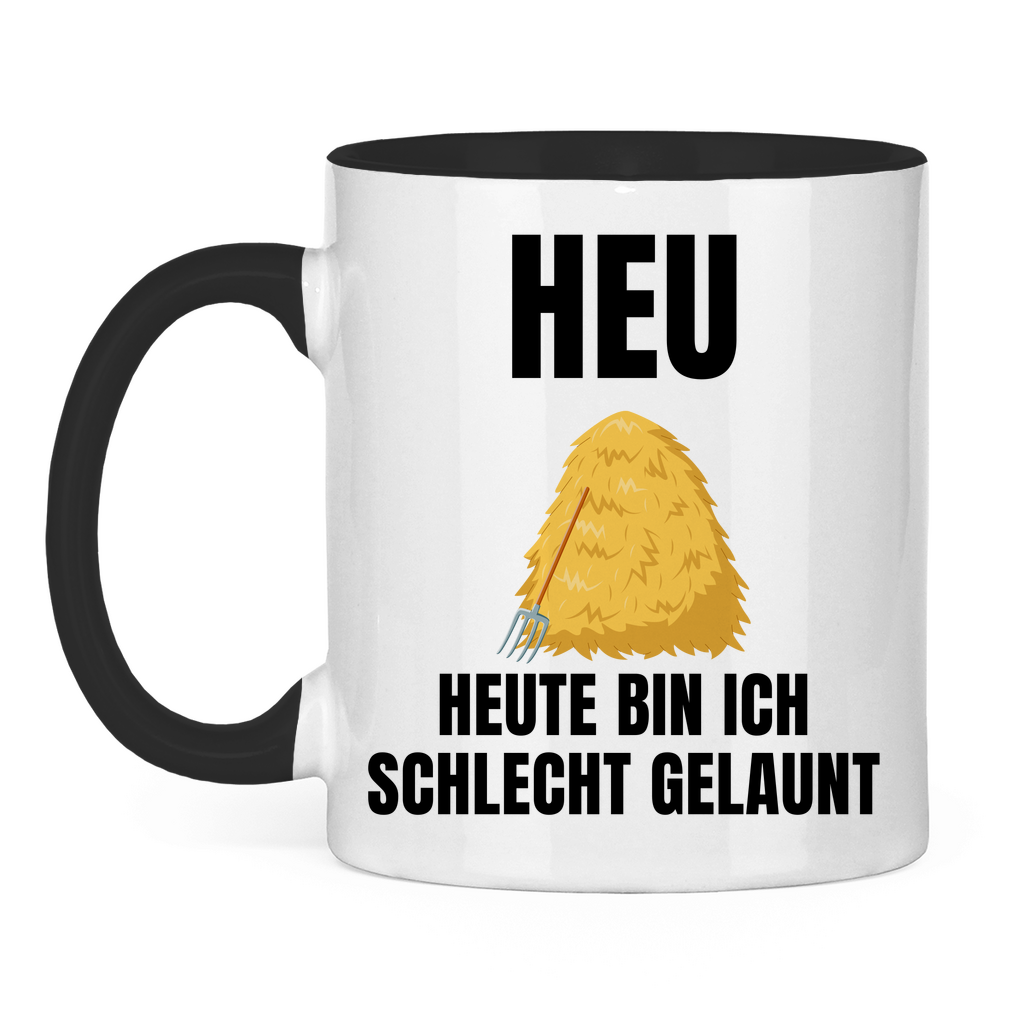 Heu – Heute bin ich schlecht gelaunt – lustige Tasse