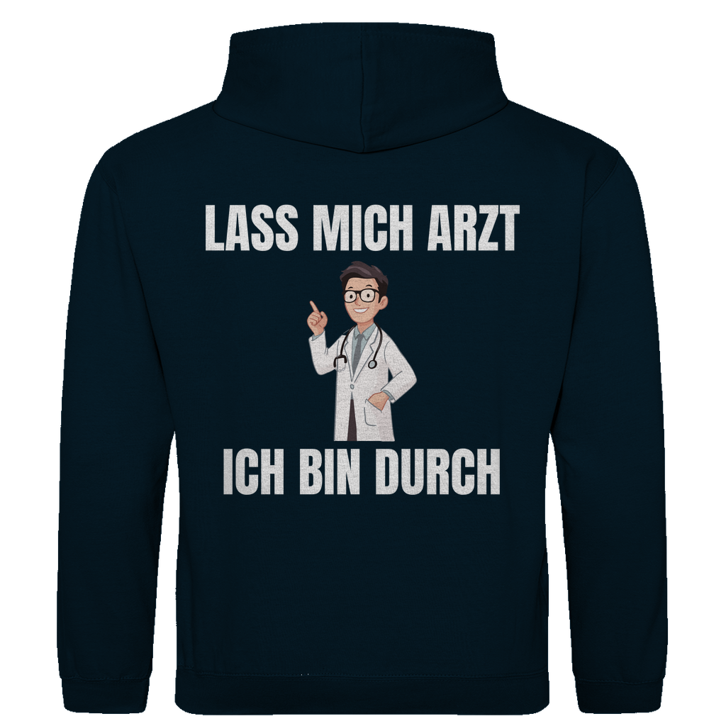 Lass mich Arzt – ich bin durch – lustiger Hoodie (Backprint)