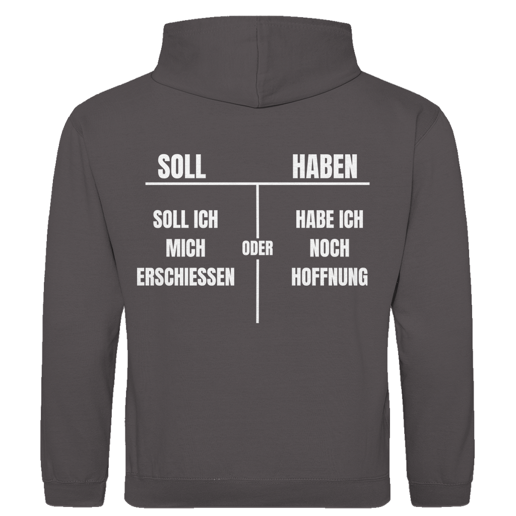 SOLL – HABEN – oder ERSCHIESSEN? – lustiger Hoodie (Backprint)