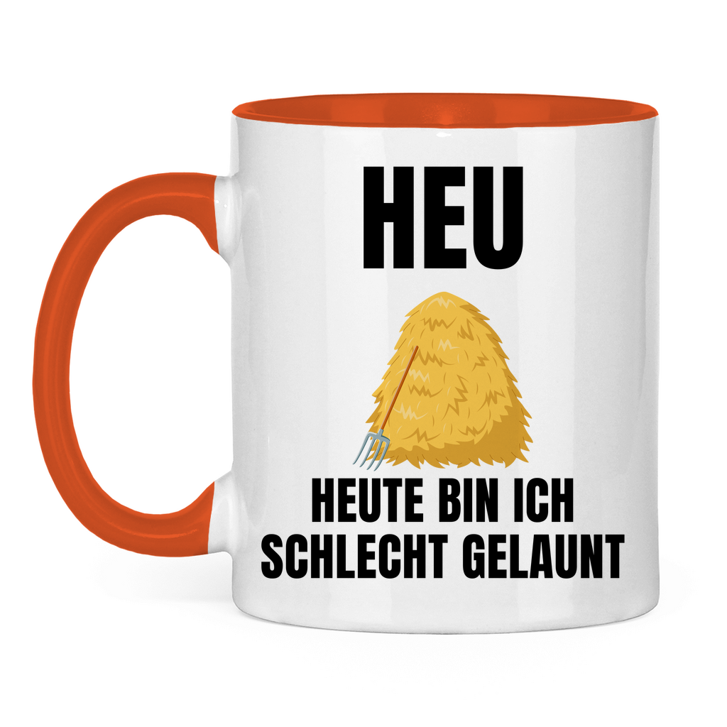 Heu – Heute bin ich schlecht gelaunt – lustige Tasse